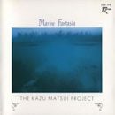 THE KAZU MATSUI PROJECT / Marine Fantasia
