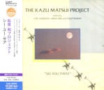 THE KAZU MATSUI PROJECT /  SEE YOU THERE