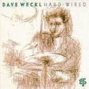 DAVE WECKL / HARD - WIRED