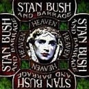 STAN BUSH AND BARRAGE / HEAVEN