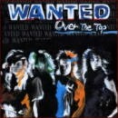 WANTED / OVER THE TOP