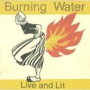 BURNING WATER / LIVE AND LIT