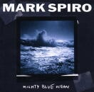 MARK SPIRO / MIGHTY BLUE OCEAN