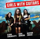 ELIANA CARGNELUTTI SADIE JOHNSON HEATHER CROSSE / GIRLS WITH GUITARS