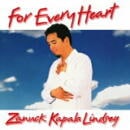 ZANUCK KAPALA LINDSEY / FOR EVERY HEART
