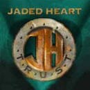 JADED HEART / TRUST