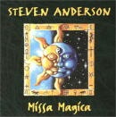 STEVEN ANDERSON / MISSA MAGICA