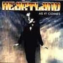 HEARTLAND / AS IT COMES