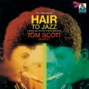 TOM SCOTT QUARTET / HAIR TO JAZZ