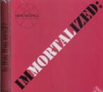 MERE MORTALS / IMMORTALIZED