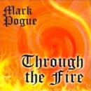 MARK POGUE / THROUGH THE FIRE