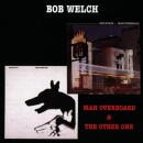 Bob Welch / Man Overboard & The Other One