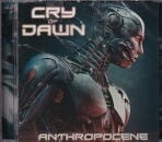 CRY OF DAWN / ANTHROPOCENE