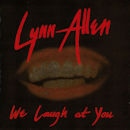 LYNN ALLEN / WE LAUGH AT YOU