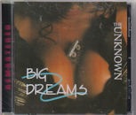 THE UNKNOWN / BIG DREAMS