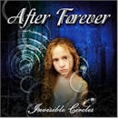 AFTER FOREVER / INVISABLE CIRCLES