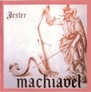 MACHIAVEL / JESTER