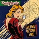 DUKE JUPITER / THE LINE OF YOUR FIRE