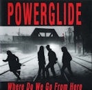 POWERGLIDE / Where Do We Go From Here
