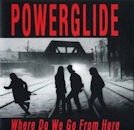 POWERGLIDE / Where Do We Go From Here