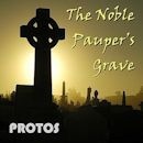 PROTOS / THE NOBLE PAUPER'S GRAVE