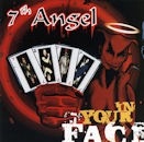 7TH ANGEL / IN YOUR FACE
