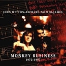 JOHN WETTON/RICHARD PALMER-JAMES / MONKEY BUSINESS 1972 - 1997