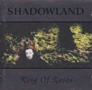 SHADOWLAND / RING OF ROSES