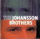 THE JOHANSSON BROTHERS / THE JOHANSSON BROTHERS