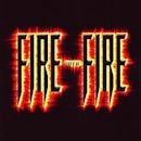 FIRE WITH FIRE / FIRE WITH FIRE
