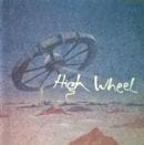 HIGH WHEEL / HIGH WHEEL