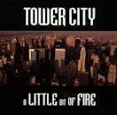 TOWER CITY / A LITTLE BIT OF FIRE