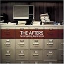 The Afters / Never Going Back To Ok