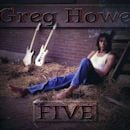 GREG HOWE / FIVE