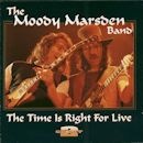 THE MOODY MARSDEN BAND / THE TIME IS RIGHT FOR LIVE  (2 CD)