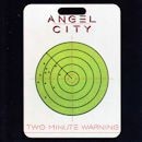 ANGEL CITY / TWO MINUTE WARNING