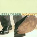 JEFF LORBER / KICKIN' IT