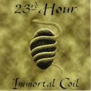 23rd Hour / Immortal Coil