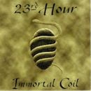 23rd Hour / Immortal Coil