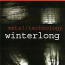 WINTERLONG / METAL/TECHNOLOGY