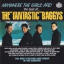 FANTASTIC BAGGYS / ANYWHERE THE GIRLS ARE!: THE BEST OF