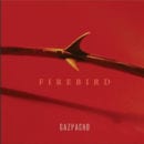 GAZPACHO / FIREBIRD