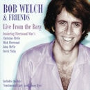 Bob Welch & Friends / Live At The Roxy