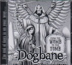 DOGBANE / FROM THE WOMB TO THE TOMB
