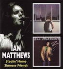 IAN MATTHEWS / STEALIN' HOME/SIAMESE FRIENDS