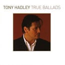 TONY HADLEY / TRUE BALLADS