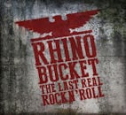 RHINO BUCKET / THE LAST REAL ROCK N' ROLL