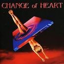 CHANGE OF HEART / CHANGE OF HEART