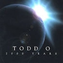TODD O / 2000 YEARS