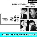 ں߸SHINee PVC POUCH&NOTE SETSHINee SPECIAL PARTY-THE SHINING GOODS 